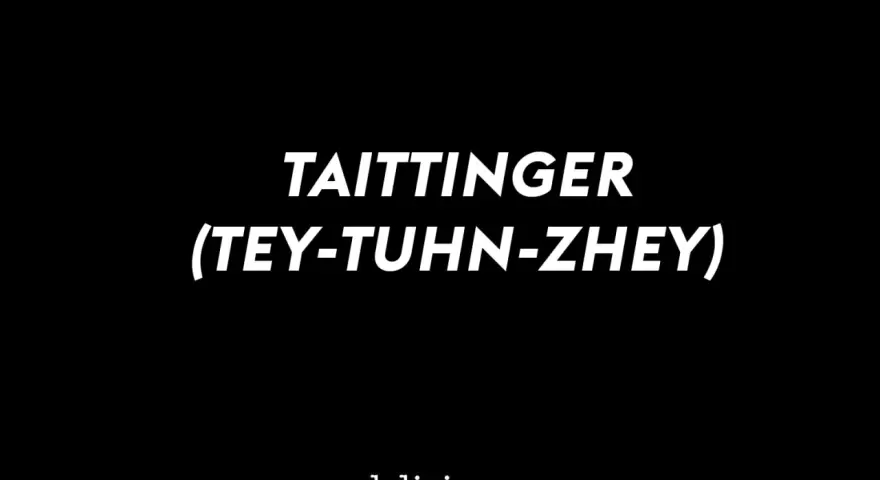 Taittinger Aussprache: Tey-tuhn-zhey. Ein köstlicher Champagner, der so gut schmeckt, wie er klingt.